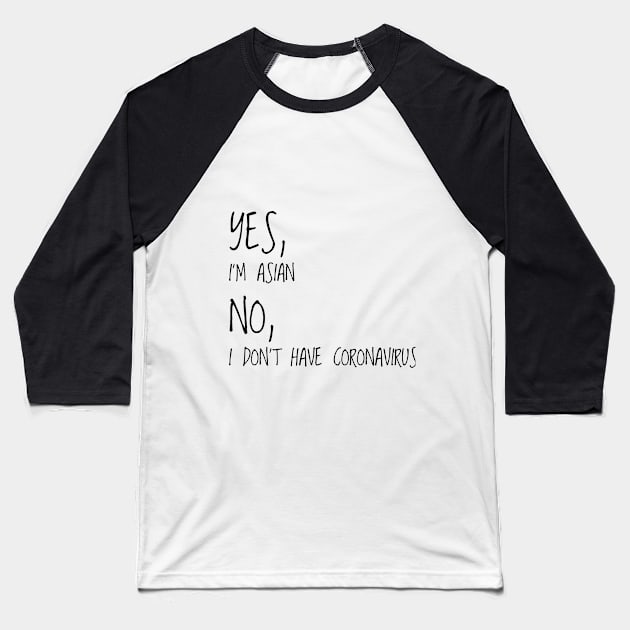 Not all asians have a coronavirus / covid19 Baseball T-Shirt by astaisaseller